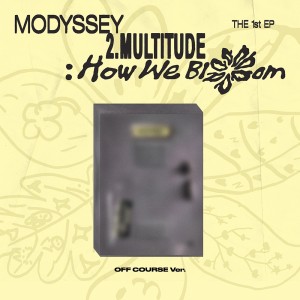 MODYSSEY(모디세이) - 2.Multitude: How We Bloom (OFF COURSE VER.)