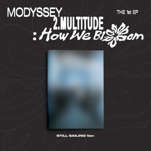 MODYSSEY(모디세이) - 2.Multitude: How We Bloom (STILL SAILING VER.)